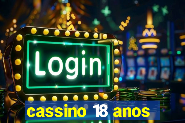 cassino 18 anos